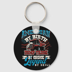American By Birth Dump Truck By Choice Legend Keychain