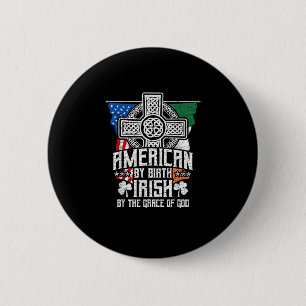 American By Birth Irish By The Grace Of God High C 2 Inch Round Button
