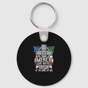 American By Birth Irish By The Grace Of God High C Keychain