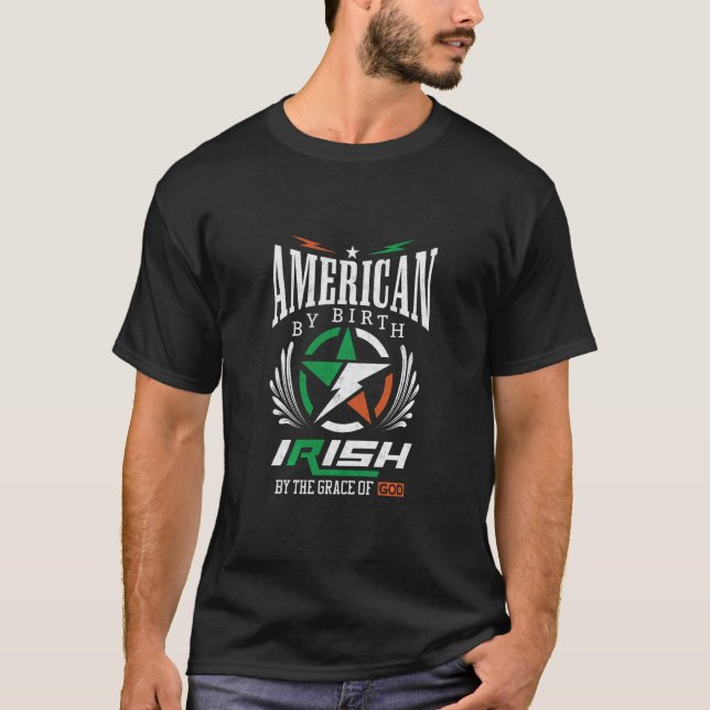 American By Birth Irish By The Grace Of God T-Shir T-Shirt (Front)