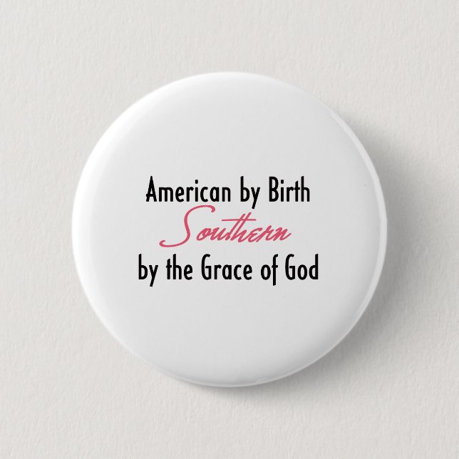 American by Birth, Southern by the Grace of God 2 Inch Round Button (Front)