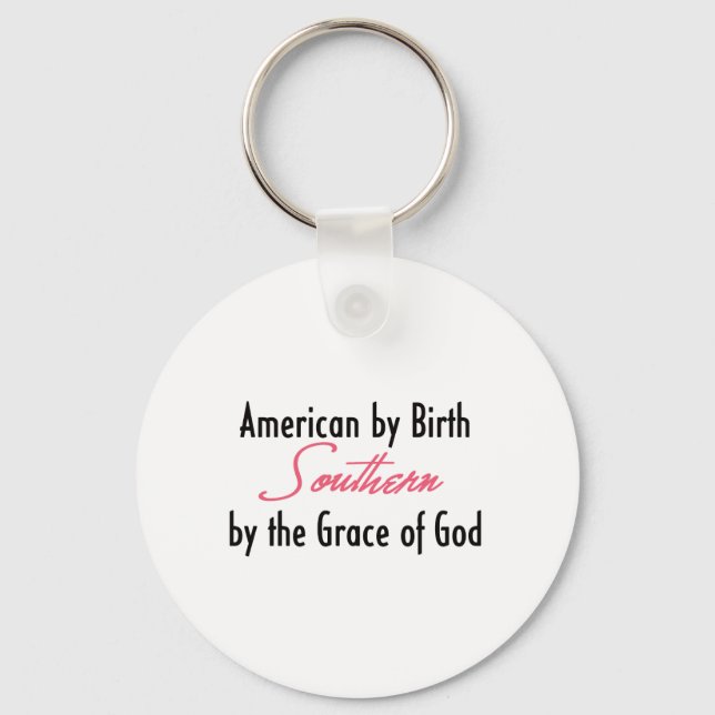 American by Birth, Southern by the Grace of God Keychain (Front)