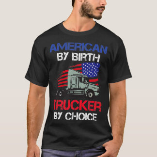 American by birth trucker by choice 2 T-Shirt