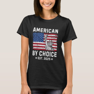 American By Choice Est 2025 Proud New USA Citizen T-Shirt