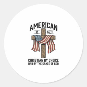 American by Faith Christian Dad Patriotic Cross Sh Classic Round Sticker