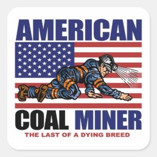 AMERICAN COAL MINER, LAST OF A DYING BREED SQUARE STICKER