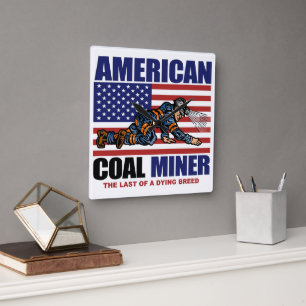 AMERICAN COAL MINER, LAST OF A DYING BREED SQUARE WALL CLOCK