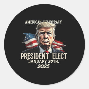 American Democracy President Elect Vote Donald Tru Classic Round Sticker