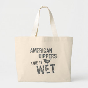 American Dippers Like It Wet Large Tote Bag