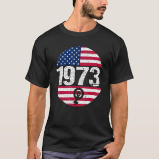 American Flag 1973 Protect Pro Roe Feminism Pro Ch T-Shirt
