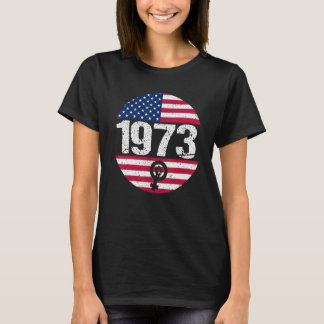 American Flag 1973 Protect Pro Roe Feminism Pro Ch T-Shirt