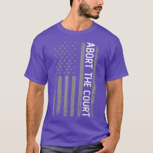 American Flag 4th of July Abort the court T-Shirt