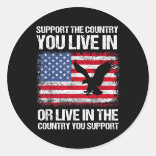 American Flag 4th Of July Support The Country You  Classic Round Sticker