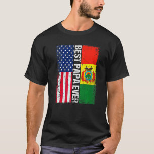American Flag & Bolivia Flag Best Papa Ever Family T-Shirt