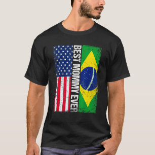 American Flag Brazil Flag Best Mommy Ever Family T-Shirt