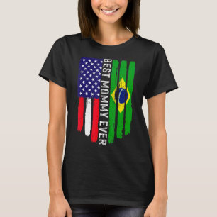 American Flag & Brazil Flag Best Mommy Ever Family T-Shirt