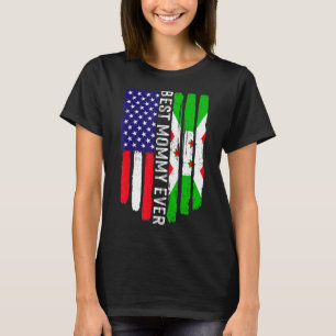 American Flag & Burundi Flag Best Mommy Ever Famil T-Shirt