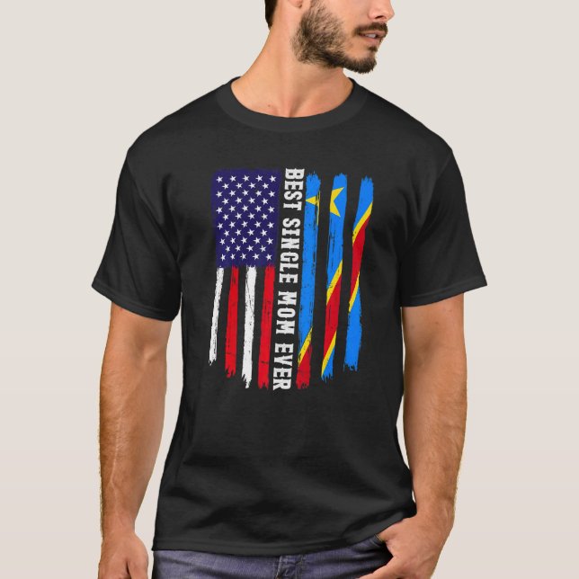 American Flag & Congo Flag Best Single Mom Ever Fa T-Shirt (Front)