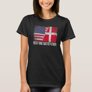 American Flag & Denmark Flag Best Big Sister Ever T-Shirt