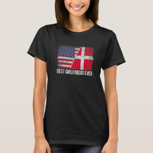 American Flag & Denmark Flag Best Girlfriend Ever T-Shirt