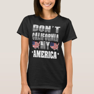 American Flag Don't California My America T-Shirt