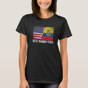 American Flag & Ecuador Flag Best Nanny Ever Famil T-Shirt