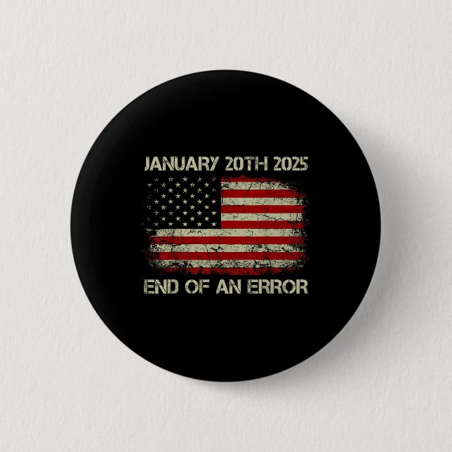 American Flag End Of An Error January 20th 2025  2 Inch Round Button (Front)