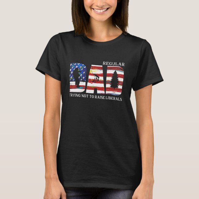 American Flag Fishing Regular Dad Trying Liberals T-Shirt (Front)