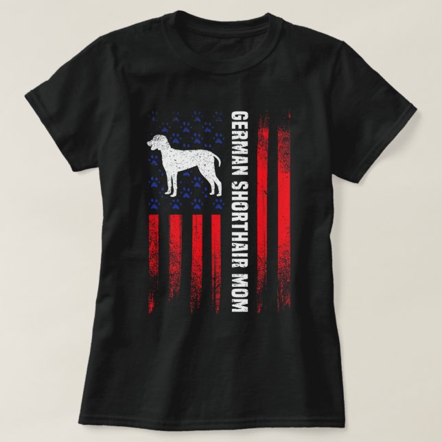 American Flag German Shorthair Pointer Mom Gift Do T-Shirt (Design Front)