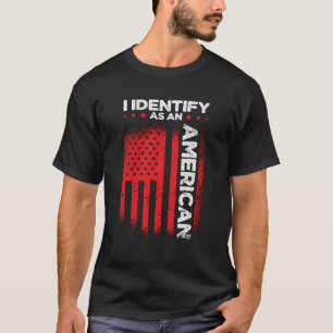 American Flag I Idenify As An American T-Shirt