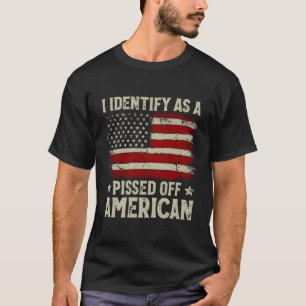 American Flag I Identify As A Pissed Off American T-Shirt