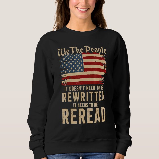 American Flag It Needs To Be Reread We The People  Sweatshirt (Front)