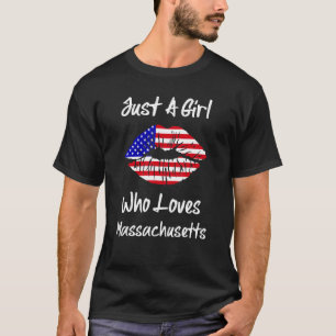 American Flag Lips Just A Girl Who Loves Massachus T-Shirt