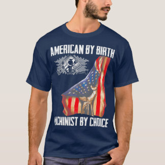 American Flag Machinist By Choice Gift For T-Shirt
