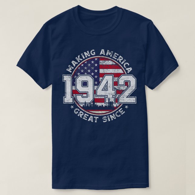 American Flag Making America Great Since 1942 Born T-Shirt (Design Front)