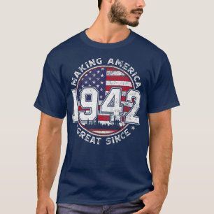American Flag Making America Great Since 1942 Born T-Shirt