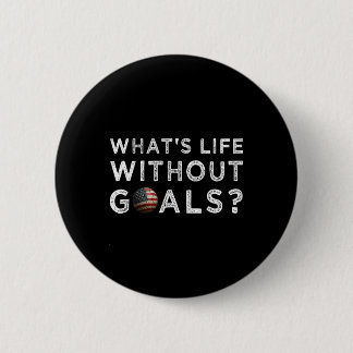 American Flag On Soccer Ll Sport What's Life Witho 2 Inch Round Button