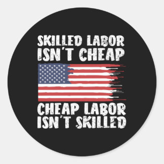 American Flag Sed Labour Isn'T Cheap Labour Day Classic Round Sticker