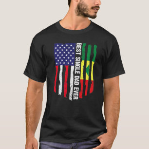 American Flag & Senegal Flag Best Single Dad Ever T-Shirt