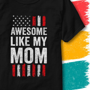 American Flag Stars Stripes Awesome Like My Mom T-Shirt