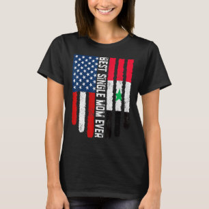 American Flag Syria Flag Best Single Mom Ever Fami T-Shirt