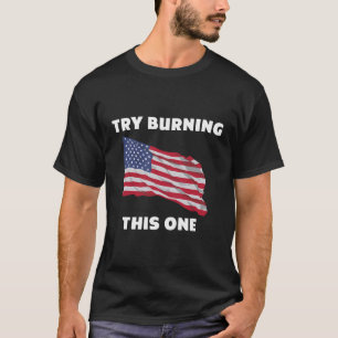American Flag Try Burning This One T-Shirt