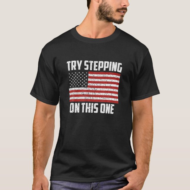 American Flag Try Stepping On This One USA Patriot T-Shirt (Front)