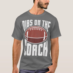 American Football Dibs On The Coach Funny Sports W T-Shirt