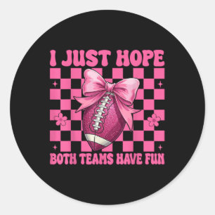American Football Girl Mom I Just Hope Both Teams  Classic Round Sticker