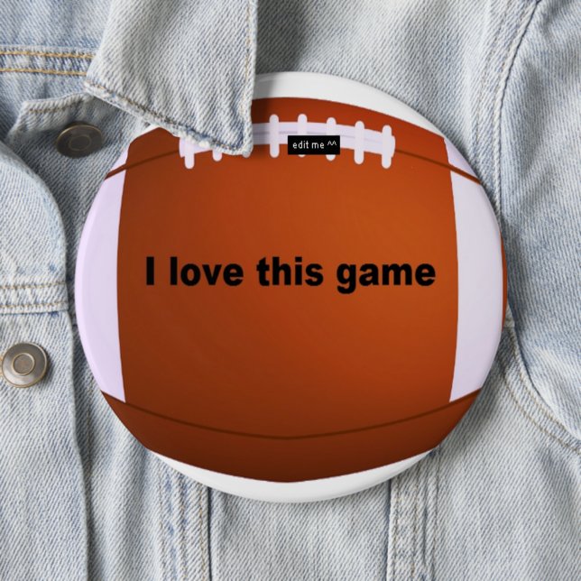 American Football: I Love This Game 6 Inch Round Button (In Situ)
