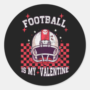 American Football Is My Valentine Day Boys Men Kid Classic Round Sticker