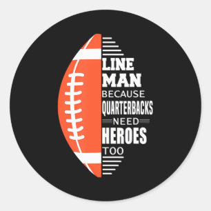 American Football Lineman because Quarterbacks Classic Round Sticker