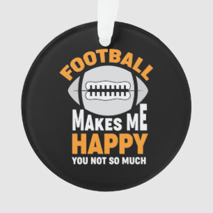 American Football Makes Me Happy Ornament