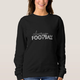 AMERICAN FOOTBALL Wear your favourite sport Sweatshirt